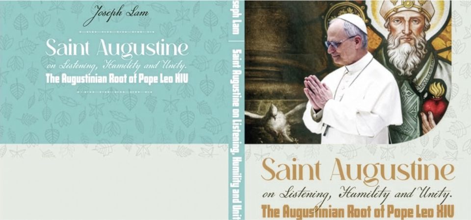 Book review: Saint Augustine on Listening, Humility and Unity: The Augustinian Root of Pope Leo XIV, by Fr Joseph Lam